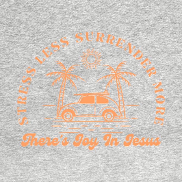 Stress Less Surrender More - Joy In Jesus Retro Beach Christian Quote by Heavenly Heritage